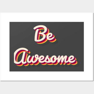 Be Awesome Posters and Art